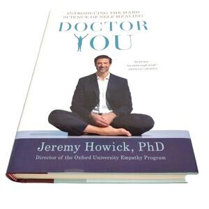 Doctor You: Introducing the Hard Science of Self-Healing Jeremy Howick